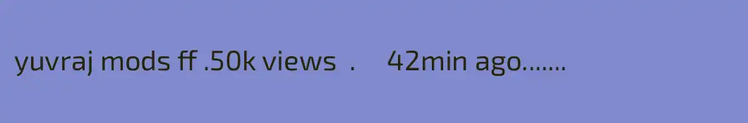 yuvraj mods ff .50k views  .     42min ago....... 